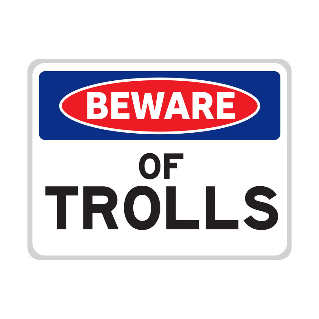 Beware of Trolls - Metal Novelty Funny Sign