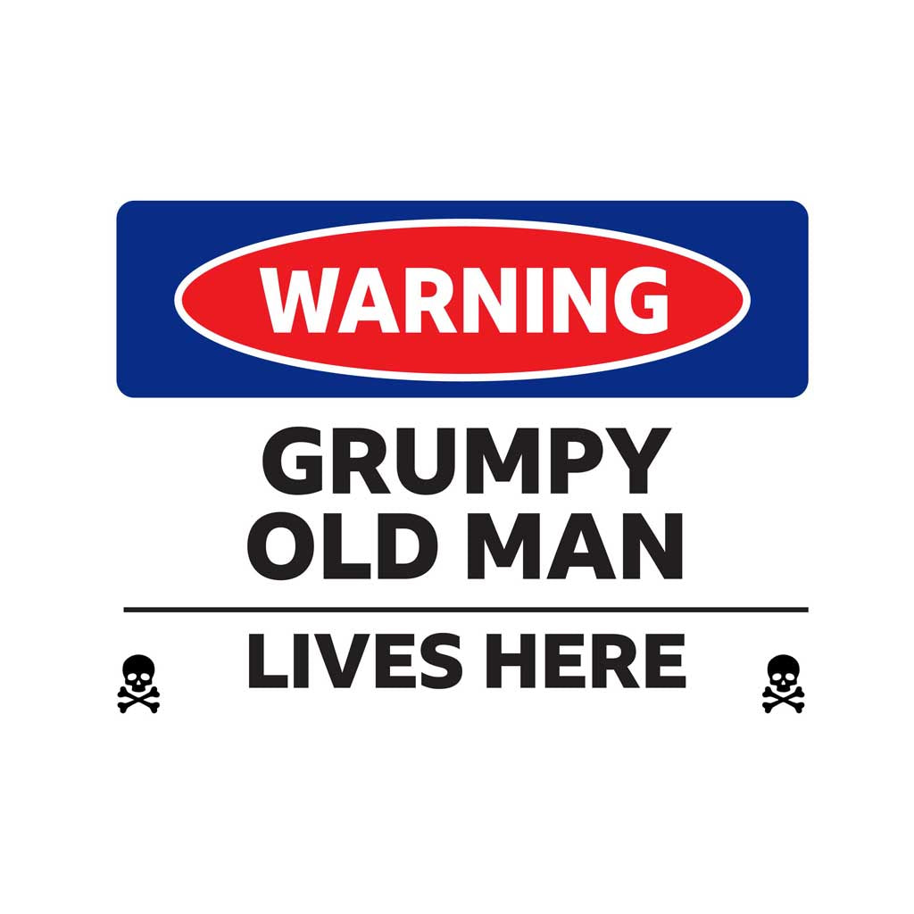 Metal Sign - Warning Grumpy Old Man Lives Here